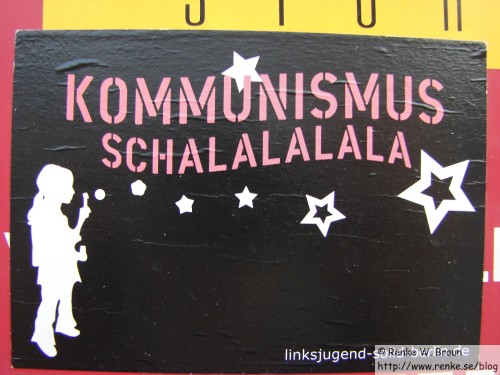 Bauzaun-Weisheit - Kommunismus Schalalalala!